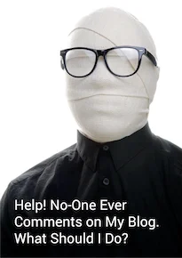 When you're not getting comments on your blog, it can feel like you're invisible The invisible blog writer